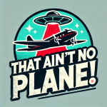 That Ain't No Plane!